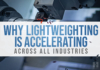 Why Lightweighting is Accelerating Across All Industries
