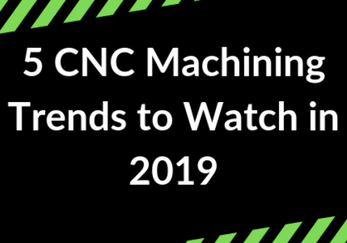 Top CNC Machining Trends in 2019